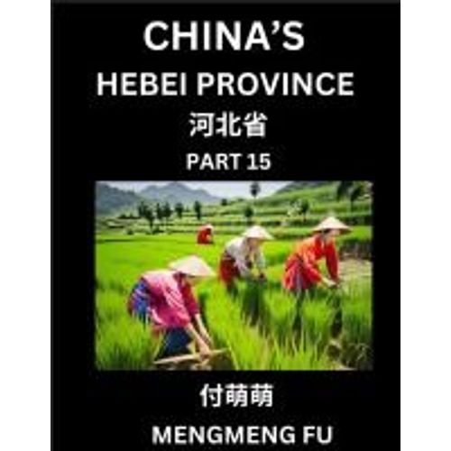 China's Hebei Province (Part 15)- Learn Chinese Characters, Words, Phrases With Chinese Names, Surnames And Geography   de Mengmeng Fu  Format Broch 