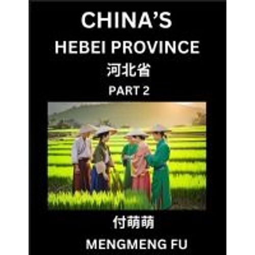 China's Hebei Province (Part 2)- Learn Chinese Characters, Words, Phrases With Chinese Names, Surnames And Geography   de Mengmeng Fu  Format Broch 