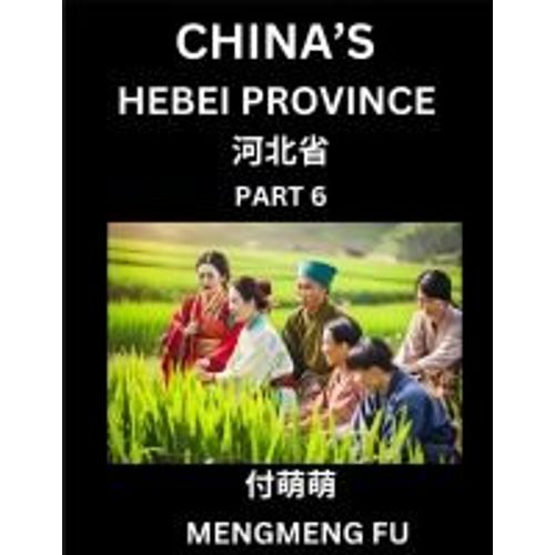 China's Hebei Province (Part 6)- Learn Chinese Characters, Words, Phrases With Chinese Names, Surnames And Geography    Format Broch 