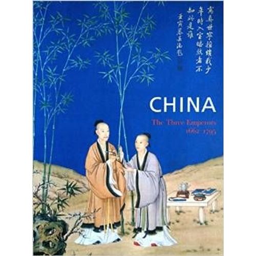 China - The Three Emperors 1662 - 1795   de EVELYNE S. RAWSKI and JESSICA RAWSON  Format Beau livre 