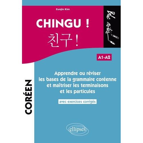 Chingu ! (A1-A2) - Apprendre Ou Rviser Les Bases De La Grammaire Corenne Et Matriser Les Terminaisons Et Les Particules    Format Beau livre 
