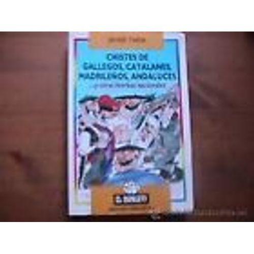 Chistes De Gallegos, Catalanes, Madrilenos, Andaluces: --Y Otras Hierbas Nacionales (Coleccion El Papagayo) (Spanish Edition)    Format Broch 