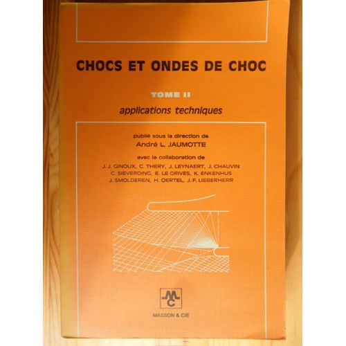Chocs Et Ondes De Choc - Tome 2 - Applications Techniques de Sous La Direction D'andr Louis Jaumotte, Avec La Collaboration De J.J. Ginoux, C. Thery, J. Leynaert, J. Chauvin, C. Sieverding, E. Le Grivs, K. Enkenhus, J. Smolderen, H. Oertel & J.F. Lieberherr