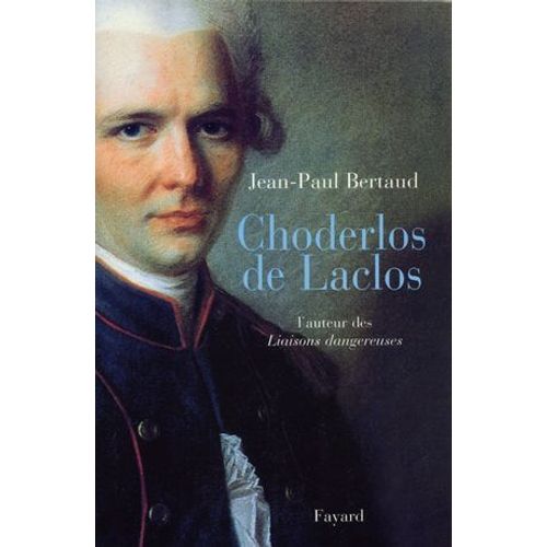 Choderlos De Laclos   de Jean-Paul Bertaud