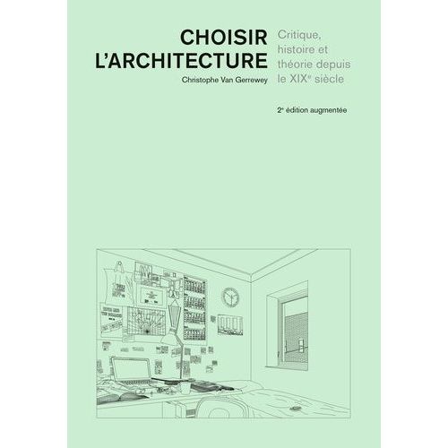 Choisir L'architecture - Critique, Histoire Et Thorie Depuis Le Xixe Sicle   de Van Gerrewey Christophe  Format Beau livre 