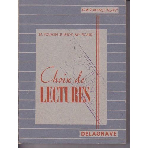 Choix De Lectures. Pour Les Eleves Des Cours Moyen 2em Annee Et Superieur Et Des Classes De 7e Des Lycees Et Colleges. de Pouron M , Picard