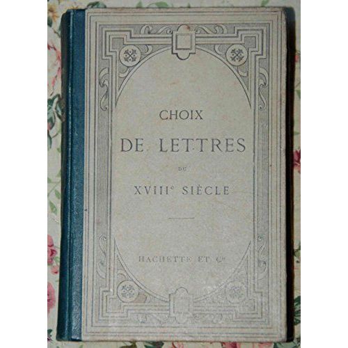 Choix De Lettres Du Xviiie Sicle Publies Avec Une Introduction, Des Notices Et Des Notes Par Gustave Lanson   de Collectif 
