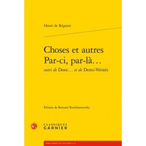 Choses Et Autres - Par-Ci, Par-L... - Suivi De Donc - Et De Demi-Verits   de Rgnier Henri de  Format Beau livre 