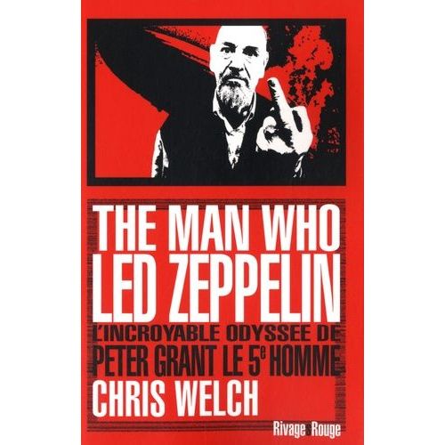 The Man Who Led Zeppelin - L'incroyable Odysse De Peter Grant, Le Cinquime Homme   de Welch Chris  Format Broch 