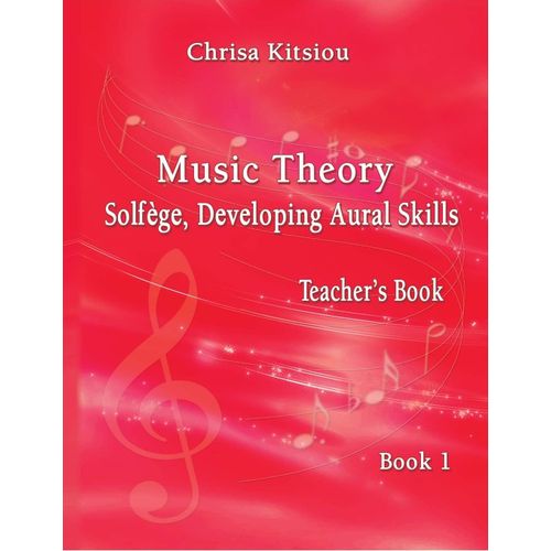 Chrisa Kitsiou, Music Theory - Solfge, Developing Aural Skills - Teacher's Book, Book 1    Format Broch 