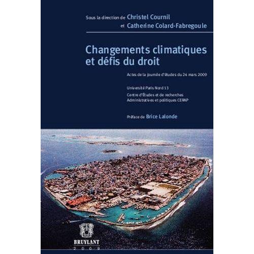 Changements Climatiques Et Dfis Du Droit - Actes De La Journe D'tudes Du 24 Mars 2009   de Cournil Christel  Format Broch 