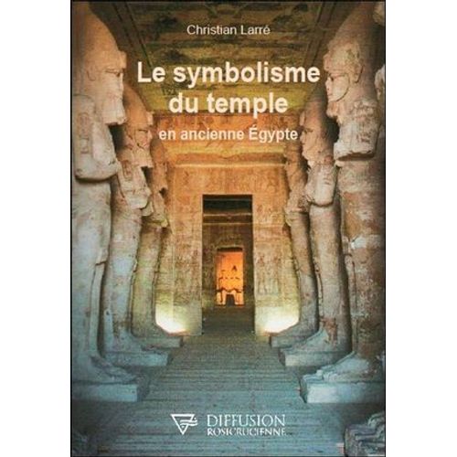 Le Symbolisme Du Temple En Ancienne Egypte  
