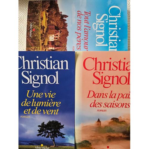 Christian Signol , Tout L'amour De Nos Pres, Une Vie De Lumire Et De Vent, Dans La Paix Des Saisons   