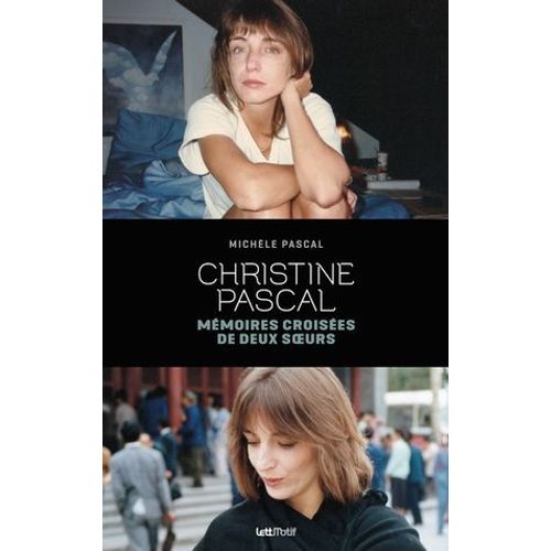 Christine Pascal, Mmoires Croises De Deux Soeurs  