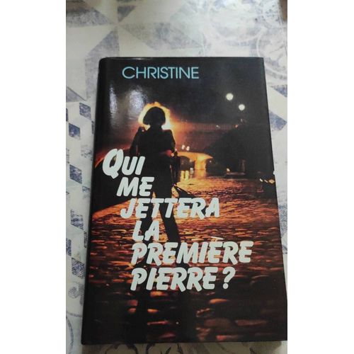 Christine: Qui Me Jettera La Premire Pierre ? " - Frances Loisirs - 1991 - Reli - Sces Humaines - Recit   