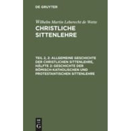 Allgemeine Geschichte Der Christlichen Sittenlehre, Hlfte 2: Geschichte Der Rmisch-Katholischen Und Protestantischen Sittenlehre    Format Reli 