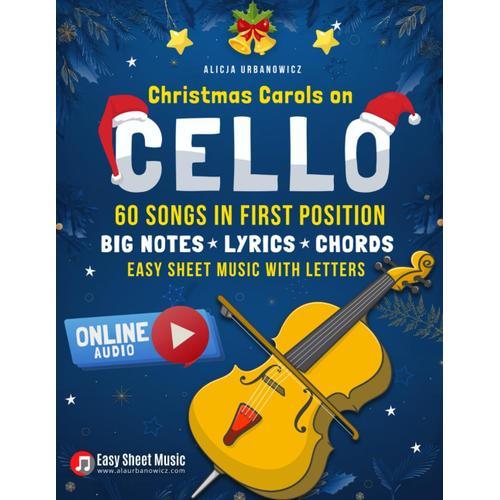 Christmas Carols On Cello I 60 Songs In First Position: Easy Sheet Music With Letters, Chords, Lyrics I Online Audio I Big Book For Beginners Kids & ... I Songbook I Gift I Carol Of The Bells   de Urbanowicz, Alicja  Format Broch 