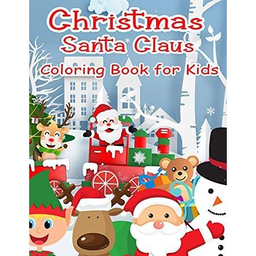 Christmas Santa Claus Coloring Book for Kids: 100 Christmas Coloring