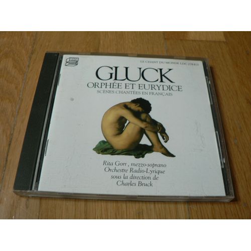 Christoph Willibald Gluck (1714-1787) : Orphe Et Eurydice Scnes Chantes En Franais Par Rita Gorr Mezzo-Soprano Choeurs De La Radio-Diffusion Franaise Orchestre Radio-Lyrique Dir Charles Bruck - Christoph Willibald Gluck (1714-1787) : Orphe Et Eurydice Scnes Chantes En Franais Par Rita Gorr Mezzo-Soprano Choeurs De La Radio-Diffusion Franaise Orchestre Radio-Lyrique Dir Charles Bruck