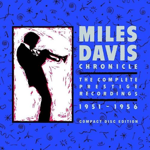 Chronicle : The Complete Prestige Recordings 1951-1956 - Miles Davis