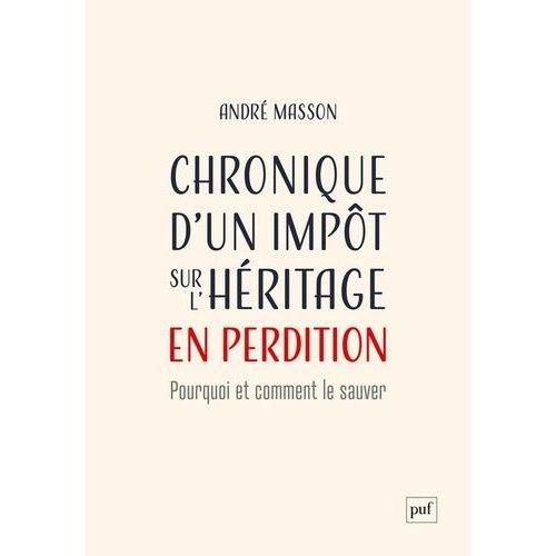 Chronique D'un Impt Sur L'hritage En Perdition - Pourquoi Et Comment Le Sauver    Format Beau livre 