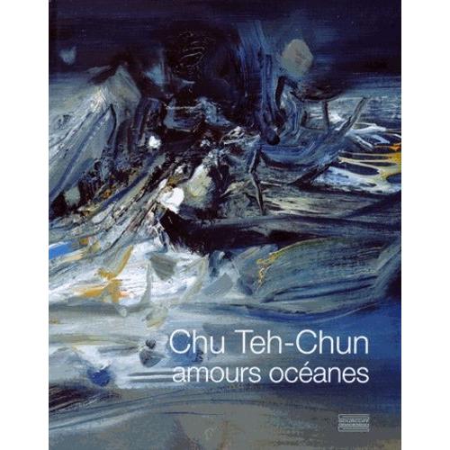 Chu Teh-Chun - Amours Ocanes   de Gourcuff Gradenigo  Format Broch 