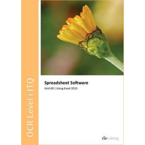 Ocr Level 1 Itq - Unit 69 - Spreadsheet Software Using Microsoft Excel 2013   de CiA Training Ltd.  Format Broch 