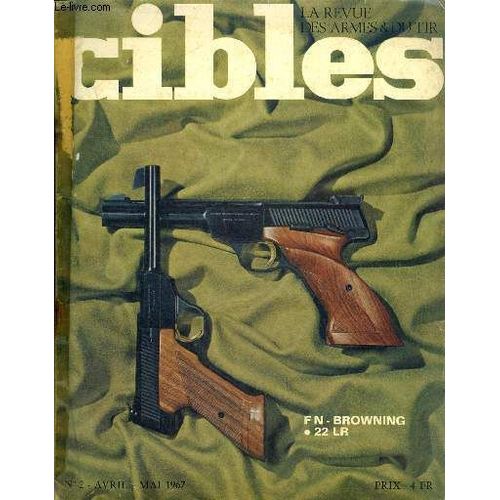 Cibles La Revue Des Armes & Du Tir N 2 Avril Mai 1967 - Il Y A 50 Ans Les Premiers Chars Franais Entraient Dans L Histoire - Tir  Balle En Canonray Pouoi Meurtrier Des Projectiles - Les Pistolets(...)   de COLLECTIF 