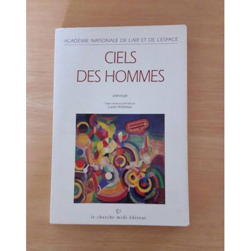 Ciel Des Hommes, Anthologie De Textes Choisis Par L. Robineau, Le Cherche Midi diteur   