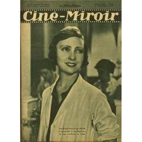Cine Miroir N 602 Du 16/10/1936 - 1-Madeleine Renaud Dans - Helene - Le Film De Jean Benoit-Levy. 2 - Regine Poncet Une Jeune Artiste Qui A Fait Une Creation? Fort Remarquee Dans - Les Grands - Le Film De Felix Gandera.