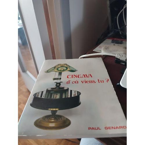 ?Cinma, D'o Viens-Tu ? volution D'une Technique, Naissance D'un Art ?   de Paul Genard? 