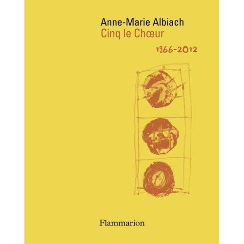 Cinq Le Choeur - Oeuvres 1966-2012   de anne-marie albiach  Format Broch 