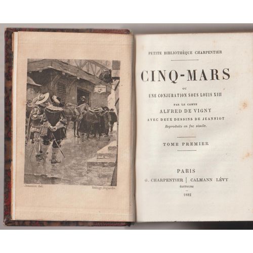 Cinq-Mars Ou Une Conjuration Sous Louis Xiii Par Le Comte Alfred De Vigny Avec Deux Dessins De Jeanniot,Tome Premier,1882   de alfred de vigny 