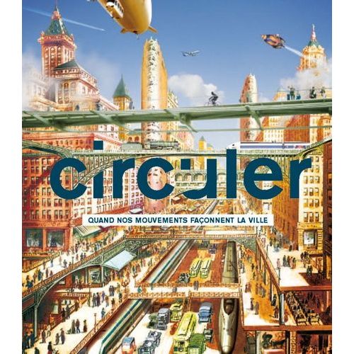 Circuler - Quand Nos Mouvements Faonnent La Ville   de Duthilleul Jean-Marie  Format Broch 