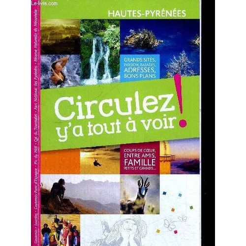 Circulez - Y'a Tout A Voir ! - Hautes Pyrenees - Guide - Gavarnie - Lourdes - Cauterets - Pont D'espagne - Pic Du Midi - Col Du Tourmalet - Parc National Des Pyrenees - Reserve Naturelle Du ...   de COLLECTIF