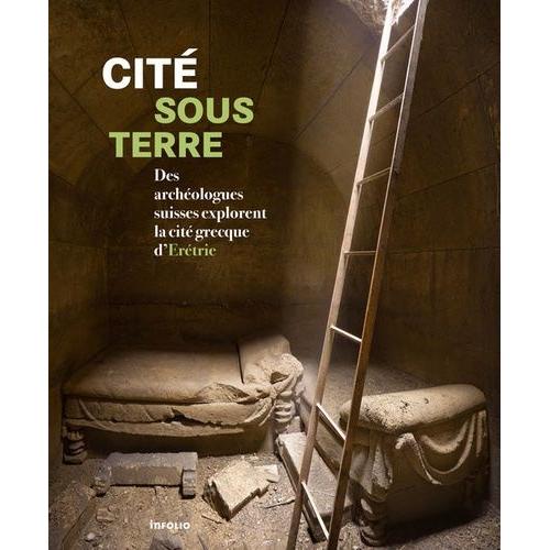 Cit Sous Terre - Des Archologues Suisses Explorent La Cit Grecque D'ertrie   de Martin-Pruvot Chantal  Format Broch 