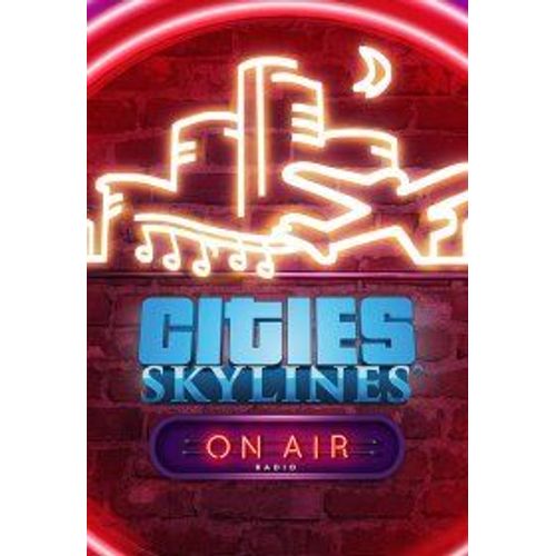 Cities: Skylines - On Air Radio (Extension/Dlc) - Steam - Jeu En Tlchargement - Ordinateur Pc-Mac