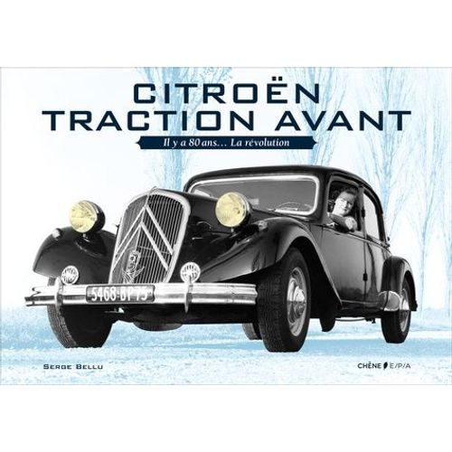 Citron Traction Avant - Il Y A 80 Ans - La Rvolution   de Bellu Serge  Format Reli 