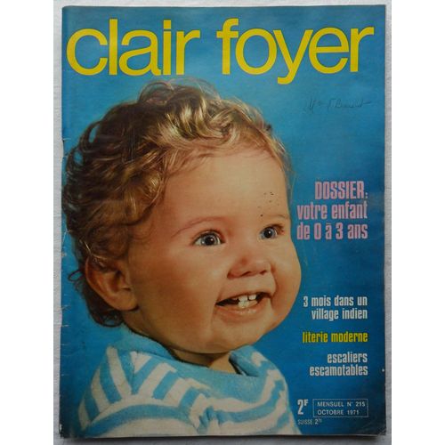 Clair Foyer Magazine N 215 - Octobre 1971.   de Dossier : votre enfant de 0  3 ans (12 pages) / Vendanges sur les coteaux du Layon (6 pages) /  Trois mois dans un village indien (6 pages) / Cuisine : le gibier / Nouvelle : la maison perdue (2 p.).  Format Broch 