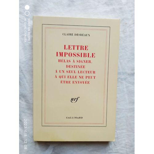 Claire Desraux, Lettre Impossible Hlas  Signer, Destine  Un Seul Lecteur  Qui Elle Ne Peut tre Envoye, Nrf - Gallimard, 1987   