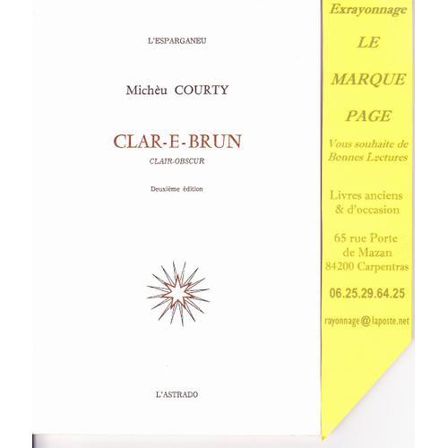 Clar E Brun / Clair Obscur   de Micheu COURTY ( Michel )  Format Broch 