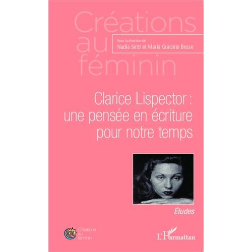 Clarice Lispector : Une Pense En criture Pour Notre Temps    Format Non Precis 
