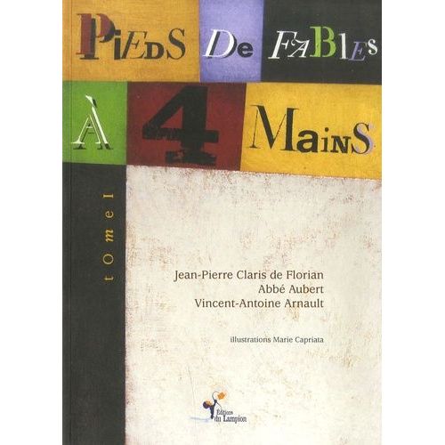 Pieds De Fables  4 Mains - Choix De Fables Du Xviiie Sicle, Tome 1   de Claris de Florian Jean-Pierre  Format Broch 
