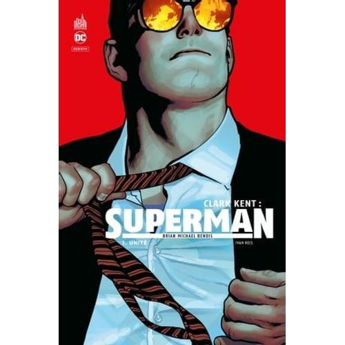 Clark Kent : Superman - Tome 1 - Unit   de Brian Michael Bendis