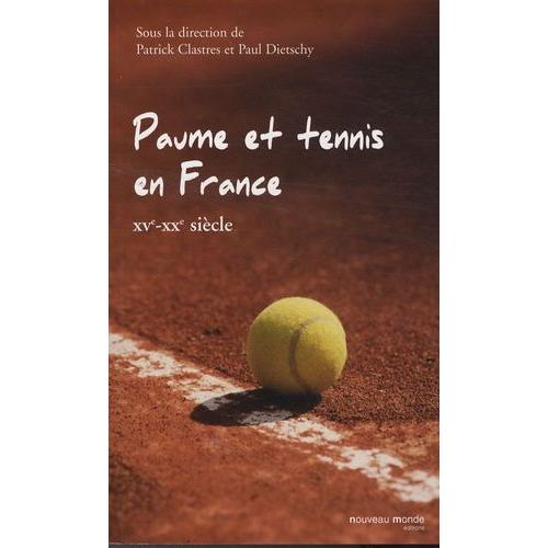Paume Et Tennis En France (Xve-Xxe Sicle)   de Clastres Patrick  Format Broch 
