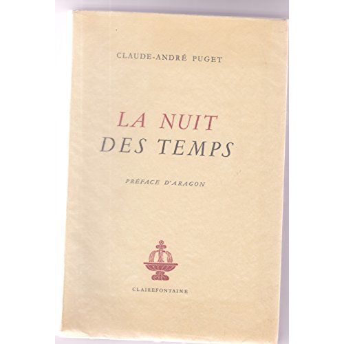 Claude-Andr Puget. La Nuit Des Temps : Pomes, 1920-1945. Prface D'aragon, Avec Un Portrait De L'auteur Par Jean Cocteau    Format Beau livre 