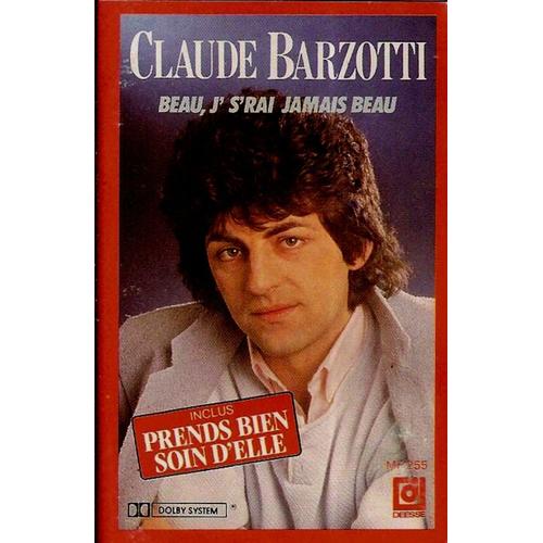 Claude Barzotti : Beau, J's'rai Jamais Beau