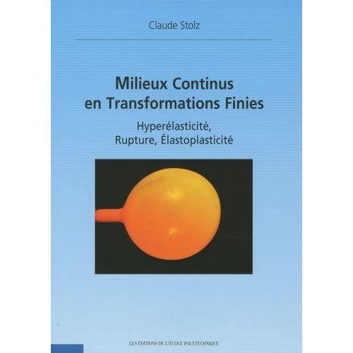 Milieux Continus En Transformations Finies - Hyperlasticit, Rupture, lastoplasticit   de claude stolz  Format Broch 