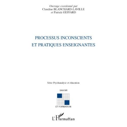 Processus Inconscients Et Pratiques Enseignantes   de Blanchard-Laville Claudine  Format Broch 