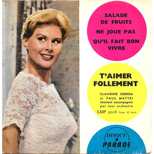 Claudine Crda & Paul Mattei : Salade De Fruits / T Aimer Follement / Ne Joue Pas / Qu Il Fait Bon Vivre [Vinyle 45 Tours 7